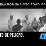 Quien vela por una sociedad más justa, es objeto de Peligro.