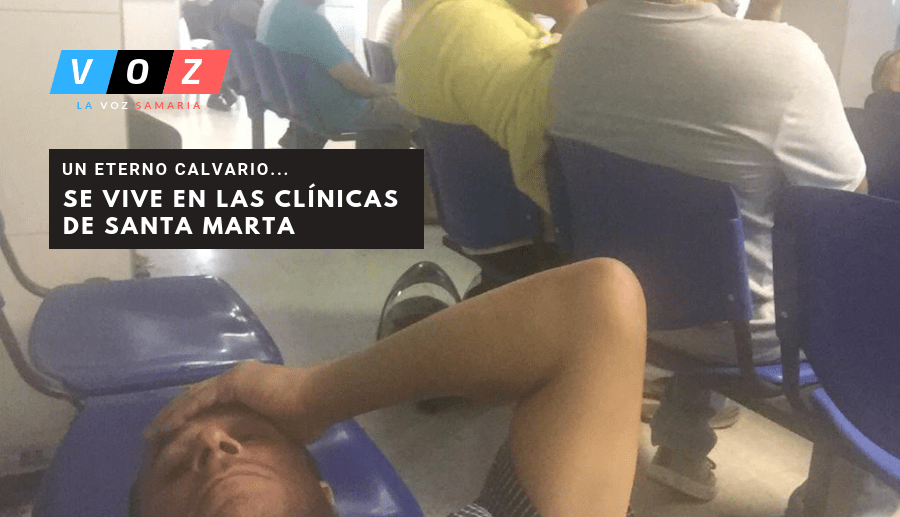Un eterno calvario… Se vive en las clínicas de Santa Marta